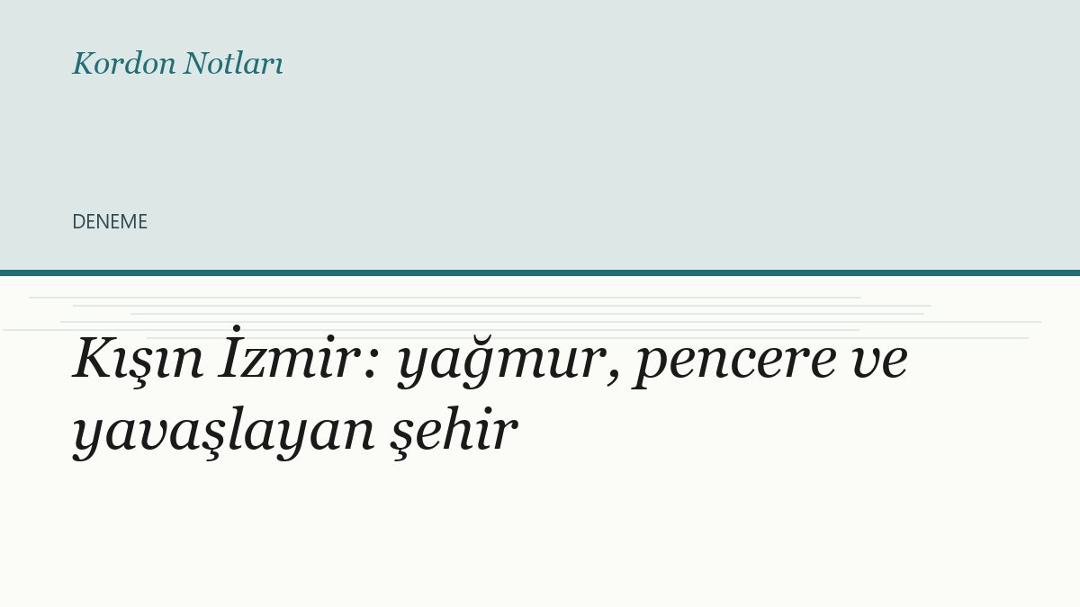 Kışın İzmir: yağmur, pencere ve yavaşlayan şehir